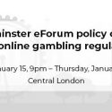 2020 Westminster eForum policy conference- Next steps for online gambling regulation in the UK