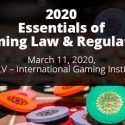 2020 Essentials of Gaming Law & Regulation