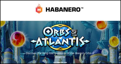 Habanero Systems BV dives deep with new Orbs of Atlantis video slot